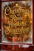 Christmas at Rosie Hopkins’ Sweetshop