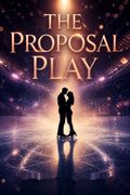 The Proposal Play