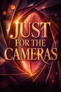 Just for the Cameras