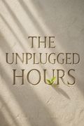 The Unplugged Hours