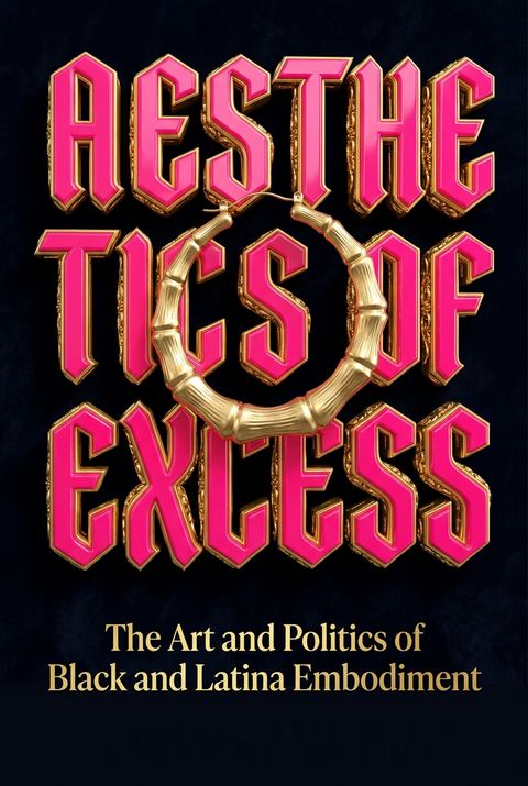 Aesthetics of Excess by Jillian Hernandez
