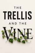 The Trellis and the Vine