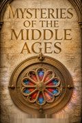 Mysteries of the Middle Ages