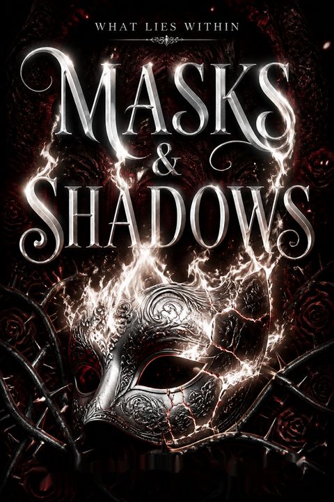What Lies Within Masks &amp; Shadows by Nicolle May