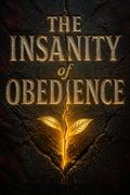 The Insanity of Obedience