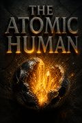 The Atomic Human