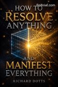How to Resolve Anything and Manifest Everything