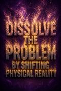 Dissolve The Problem