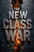 The New Class War