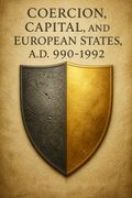 Coercion, Capital, and European States, A.D. 990-1992