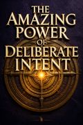The Amazing Power of Deliberate Intent