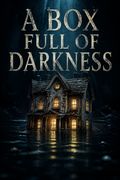 A Box Full of Darkness