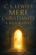 C. S. Lewis's Mere Christianity