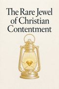 The Rare Jewel of Christian Contentment