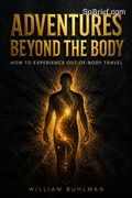 Adventures Beyond the Body