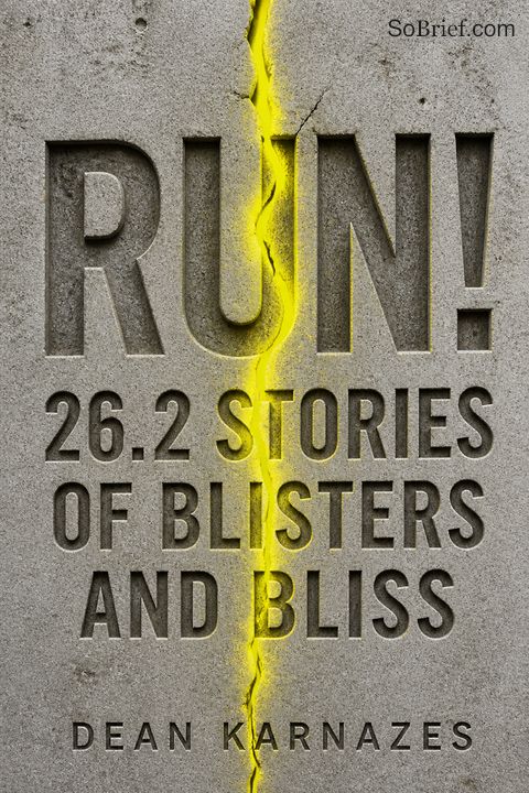 Run! 26.2 Stories of Blisters and Bliss