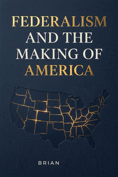 Federalism and the Making of America by David Brian Robertson by David  Robertson