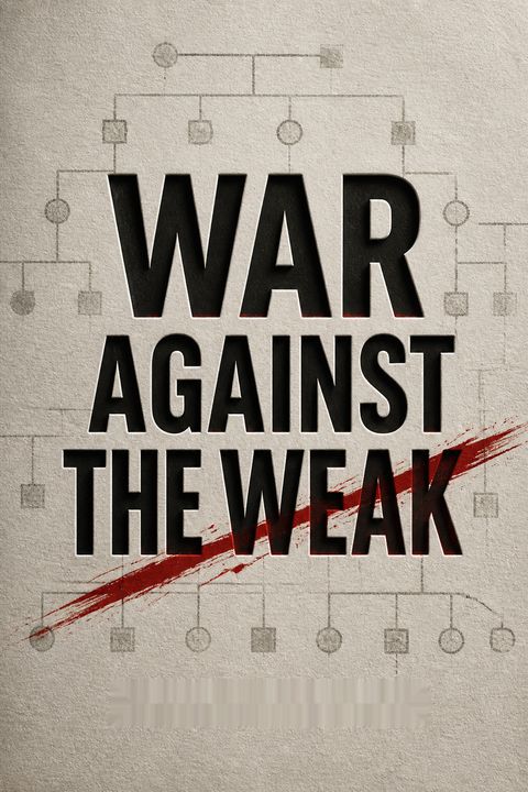 War Against the Weak by Edwin Black