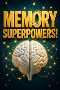 Memory Superpowers!