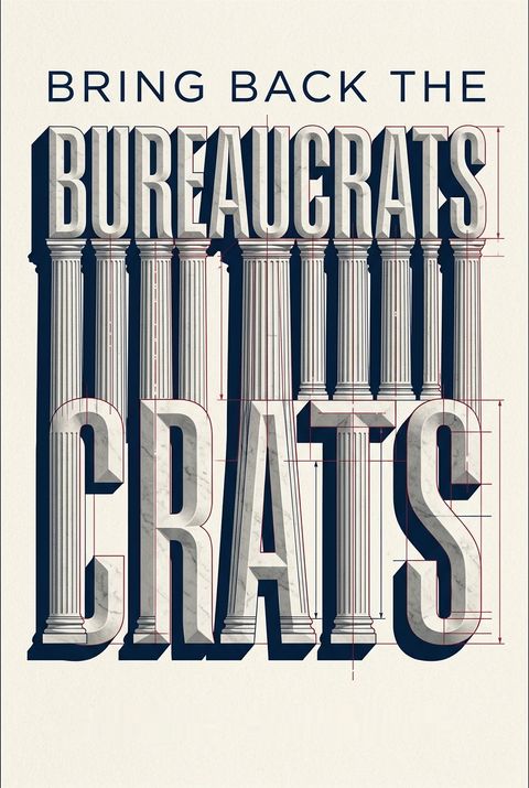 Bring Back the Bureaucrats by John DiIulio