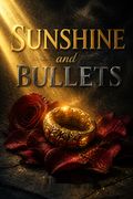 Sunshine and Bullets