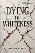 Dying of Whiteness