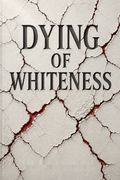 Dying of Whiteness
