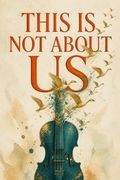 This Is Not About Us