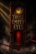 Those Empty Eyes