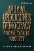 Why AI Undermines Democracy and What To Do About It