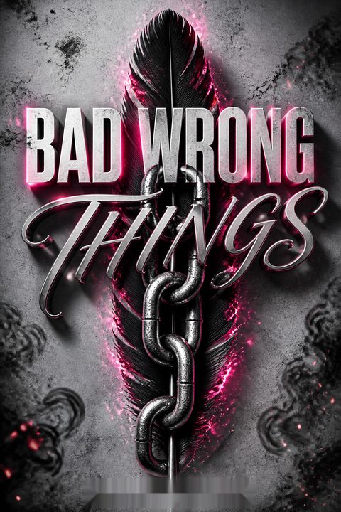 Bad Wrong Things by C.P.  Harris