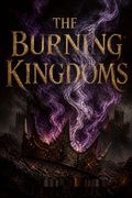 The Burning Kingdoms