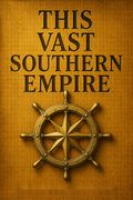 This Vast Southern Empire