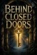 Behind Closed Doors