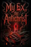 My Ex, the Antichrist