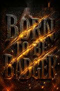 Born to Be Badger