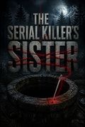 The Serial Killer’s Sister