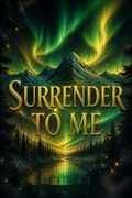 Surrender to Me