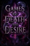 Games of Death and Desire