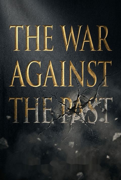 The War Against the Past by Frank Furedi