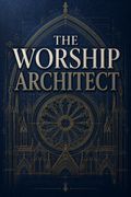 The Worship Architect