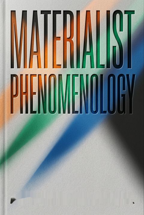 Materialist Phenomenology by Manuel DeLanda