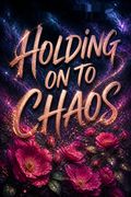 Holding On to Chaos