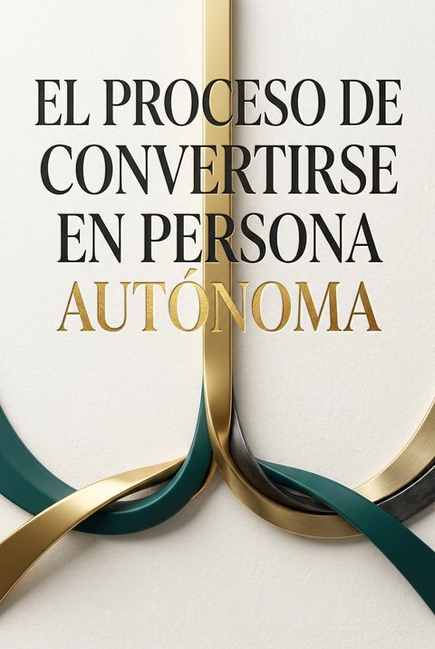 El proceso de convertirse en persona autónoma by Manuel Villegas