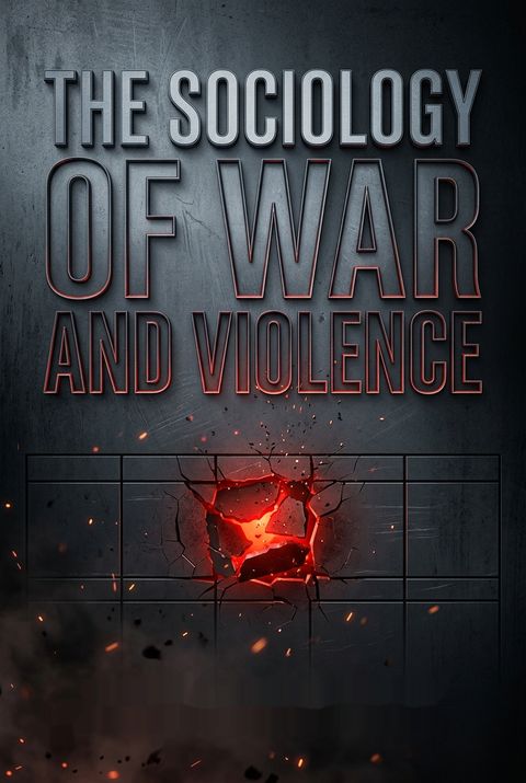 The Sociology of War and Violence by Siniša Malešević