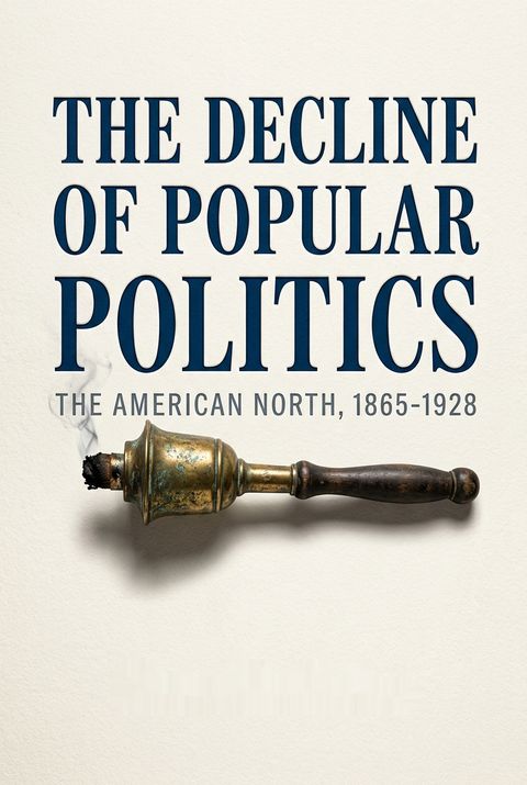 The Decline of Popular Politics by Michael E. McGerr
