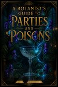 A Botanist's Guide to Parties and Poisons
