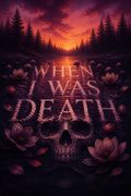 When I Was Death