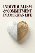 Individualism and Commitment in American Life