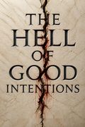 The Hell of Good Intentions
